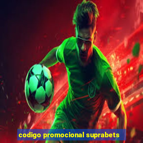 codigo promocional suprabets